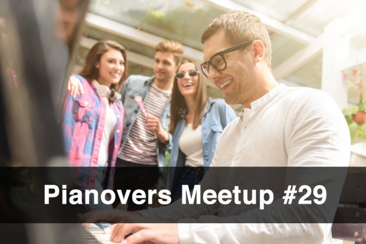 Pianovers Meetup #29
